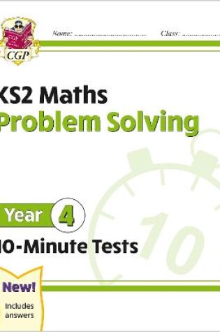 Cover of KS2 Year 4 Maths 10-Minute Tests: Problem Solving