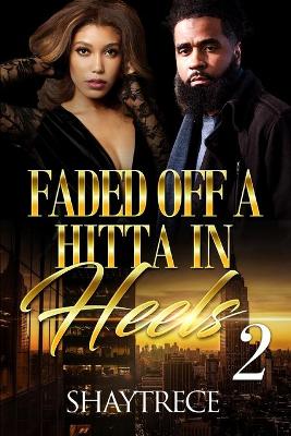 Book cover for Faded Off A Hitta In Heels 2