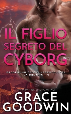 Book cover for Il figlio segreto del cyborg