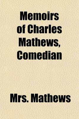 Book cover for Memoirs of Charles Mathews, Comedian