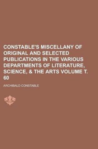 Cover of Constable's Miscellany of Original and Selected Publications in the Various Departments of Literature, Science, & the Arts Volume . 60