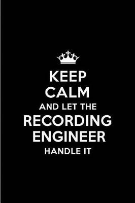 Book cover for Keep Calm and Let the Recording Engineer Handle It