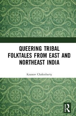 Cover of Queering Tribal Folktales from East and Northeast India