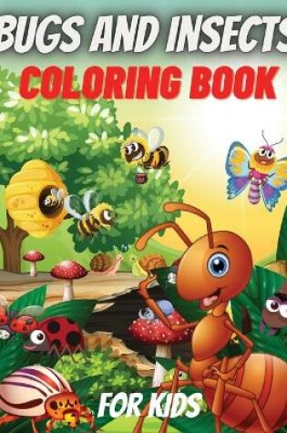 Cover of Bugs And Insects Coloring Book For Kids