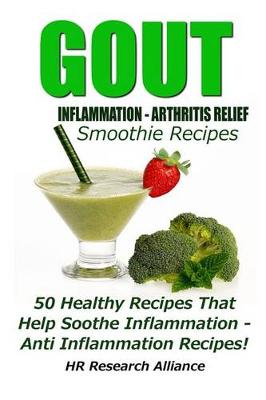Book cover for Gout - Inflammation - Arthritis Relief Smoothie Recipes - 50 Healthy Recipes That Help Soothe Inflammation - Anti Inflammation Recipes!