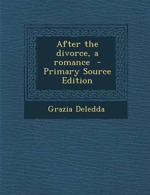 Book cover for After the Divorce, a Romance - Primary Source Edition