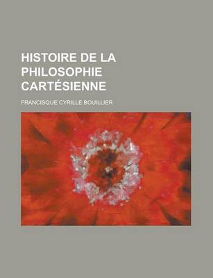 Book cover for Histoire de La Philosophie Cartesienne