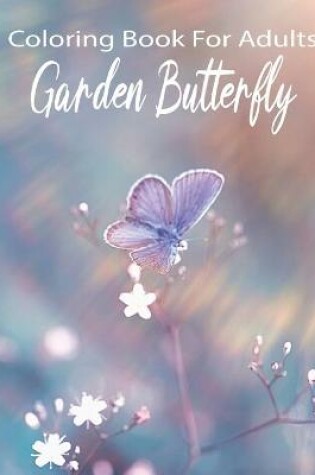 Cover of Coloring Book For Adults Garden Butterfly