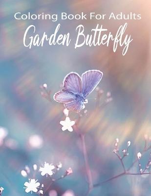Book cover for Coloring Book For Adults Garden Butterfly