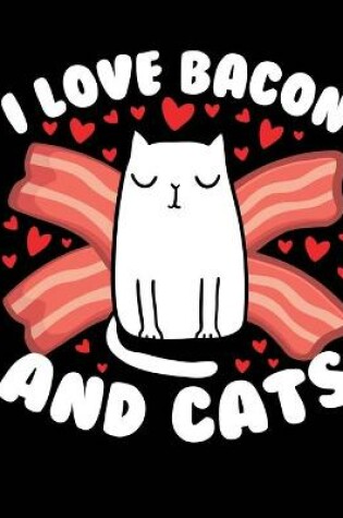 Cover of I Love Bacon And Cats