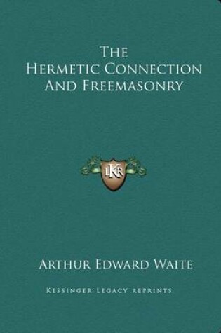 Cover of The Hermetic Connection and Freemasonry