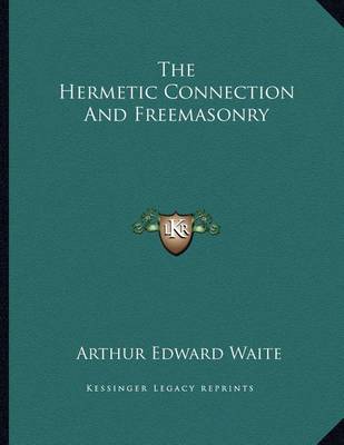 Book cover for The Hermetic Connection and Freemasonry