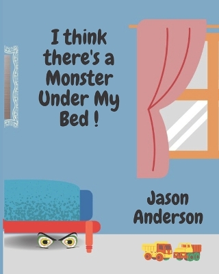 Book cover for I Think There's a Monster Under My Bed!