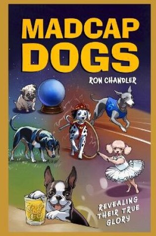 Cover of Madcap Dogs