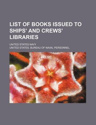 Book cover for List of Books Issued to Ships' and Crews' Libraries; United States Navy