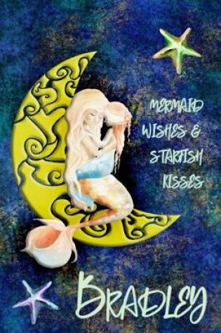 Cover of Mermaid Wishes and Starfish Kisses Bradley