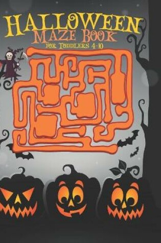 Cover of Halloween Maze Book for Toddlers 4-10