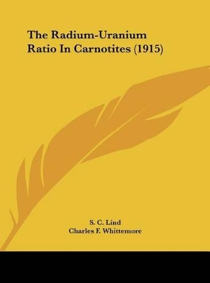 Cover of The Radium-Uranium Ratio in Carnotites (1915)