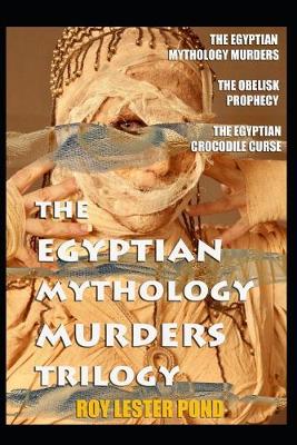 Book cover for THE EGYPTIAN MYTHOLOGY MURDERS TRILOGY In One Volume