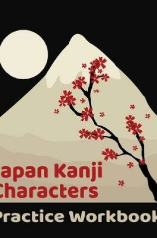 Cover of Japan Kanji Characters Practice Workbook