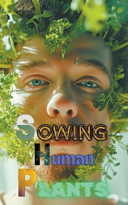 Book cover for Sowing Human Plants