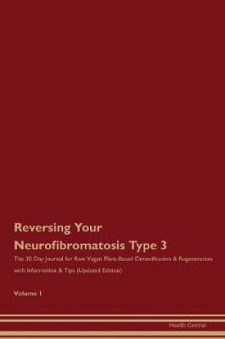 Cover of Reversing Your Neurofibromatosis Type 3