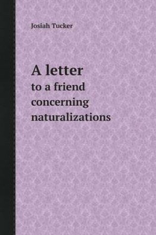 Cover of A Letter to a Friend Concerning Naturalizations