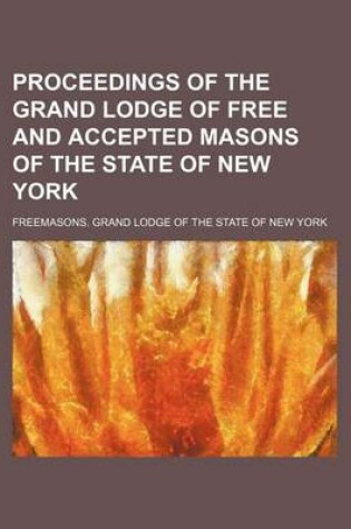 Cover of Proceedings of the Grand Lodge of Free and Accepted Masons of the State of New York