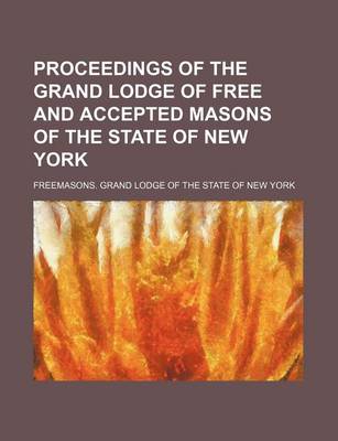 Book cover for Proceedings of the Grand Lodge of Free and Accepted Masons of the State of New York