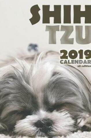 Cover of Shih Tzu 2019 Calendar (UK Edition)