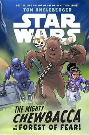 Cover of Star Wars: The Mighty Chewbacca in the Forest of Fear