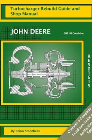 Cover of John Deere 6081H Combine RE501615 Turbocharger Rebuild Guide and Shop Manual