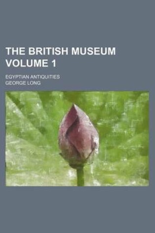 Cover of The British Museum Volume 1; Egyptian Antiquities
