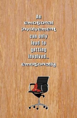 Book cover for An Emotional Involvement can Only Lead to Getting Involved... Emotionally