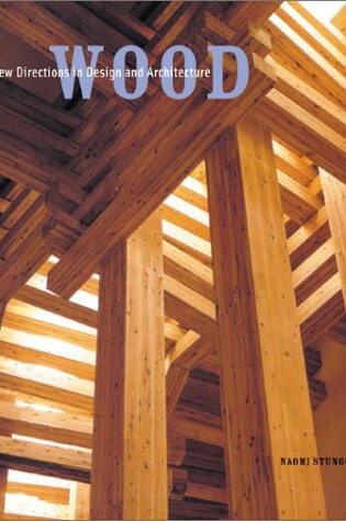 Cover of Wood: New Directions in Design and Architecture