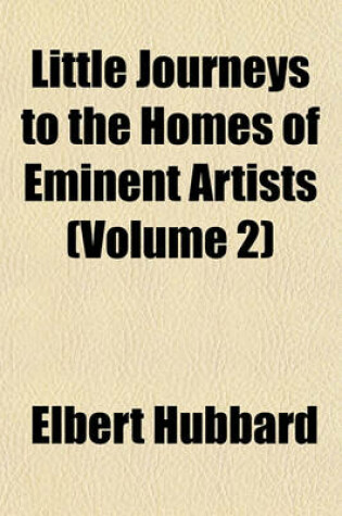 Cover of Little Journeys to the Homes of Eminent Artists (Volume 2)