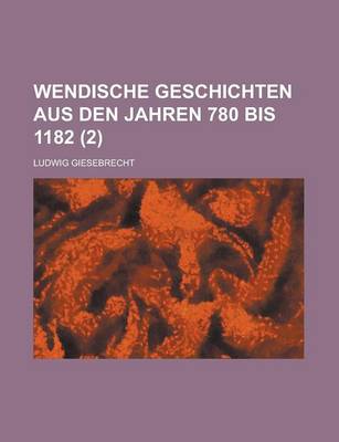 Book cover for Wendische Geschichten Aus Den Jahren 780 Bis 1182 (2 )
