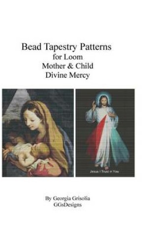 Cover of Bead Tapestry Patterns for Loom Mother & Child and Divine Mercy