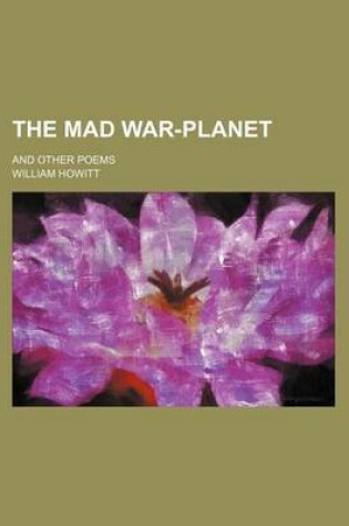 Cover of The Mad War-Planet; And Other Poems