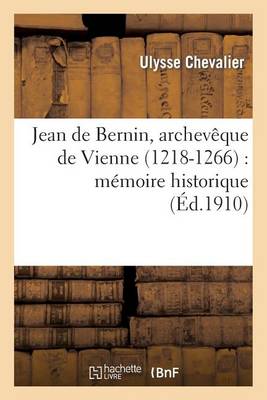 Book cover for Jean de Bernin, Archeveque de Vienne (1218-1266): Memoire Historique