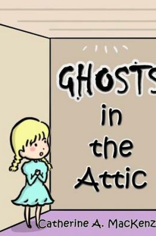 Cover of Ghosts in the Attic