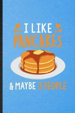 Cover of I Like Pancakes Maybe 3 People