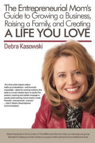 Cover of The Entrepreneurial Mom's Guide to Growing a Business, Raising a Family, and Creating a Life You Love