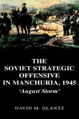 Cover of The Soviet Strategic Offensive in Manchuria, 1945