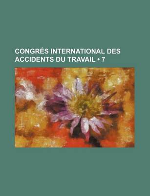 Book cover for Congres International Des Accidents Du Travail (7)