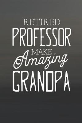 Book cover for Retired Professor Make Amazing Grandpa