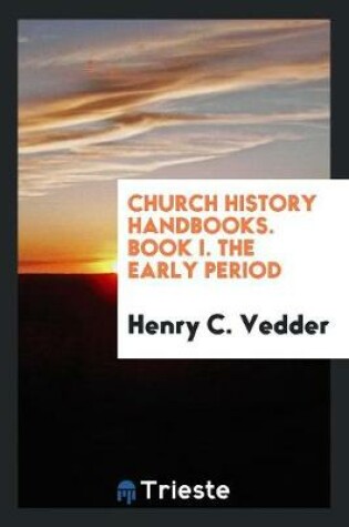 Cover of Church History Handbooks. Book I. the Early Period