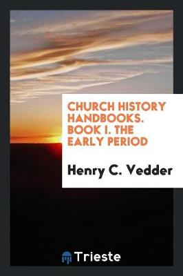 Book cover for Church History Handbooks. Book I. the Early Period