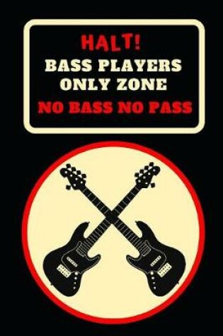 Cover of Halt! Bass Players Only Zone.. No Bass No Pass