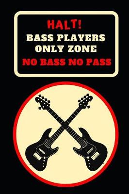 Book cover for Halt! Bass Players Only Zone.. No Bass No Pass